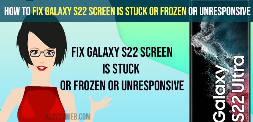 Fix Galaxy S22 Screen is Stuck or Frozen or Unresponsive