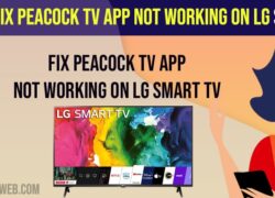 Fix Peacock TV App Not Working on LG Smart TV