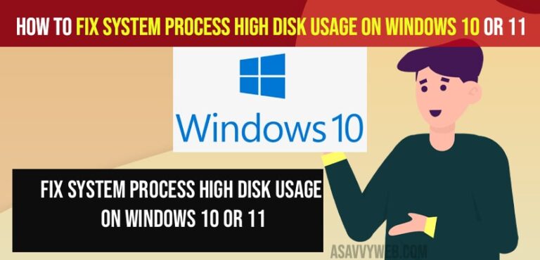 System Excessive Use How to Fix System process high disk usage on windows 10 or 11 - A Savvy Web