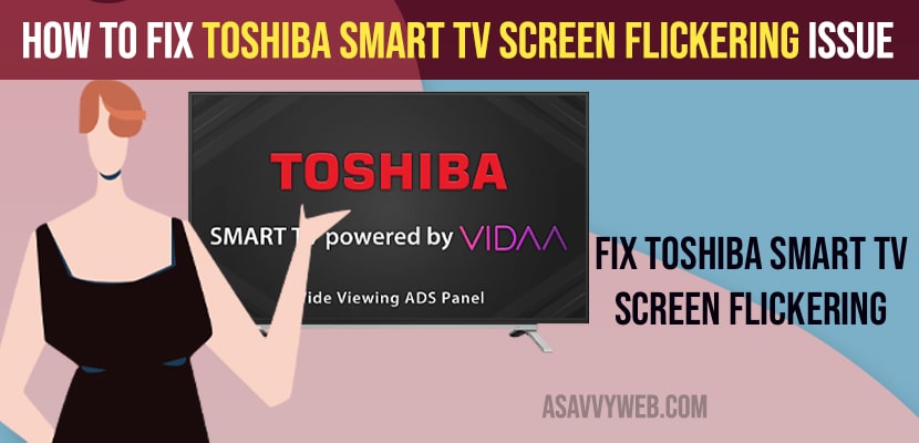 How to Fix Toshiba Smart tv Screen Flickering Issue