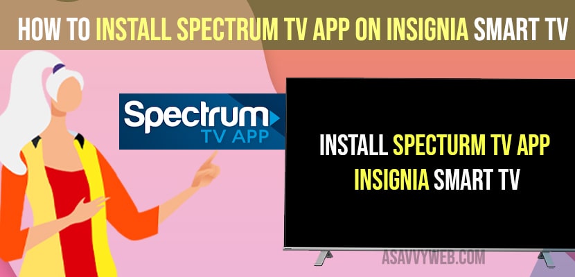 Install Spectrum tv App on Insignia Smart tv