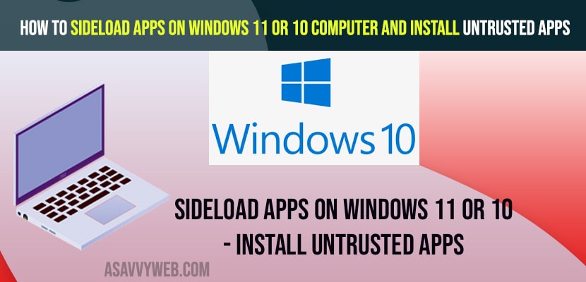 How to Sideload Apps on Windows 11 or 10 computer and Install Untrusted Apps