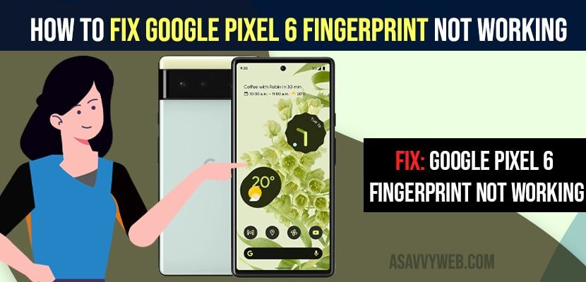 fix Google Pixel 6 Fingerprint Not Working