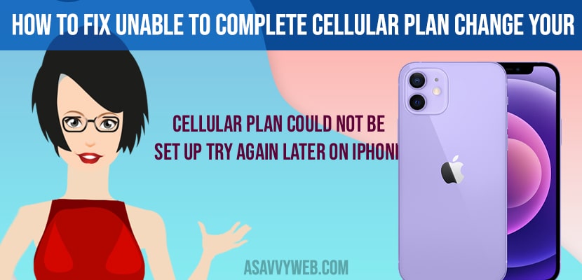 Unable To Complete Cellular Plan Change Your Cellular Plan Could Not Be Set Up Try Again Later on iPhone