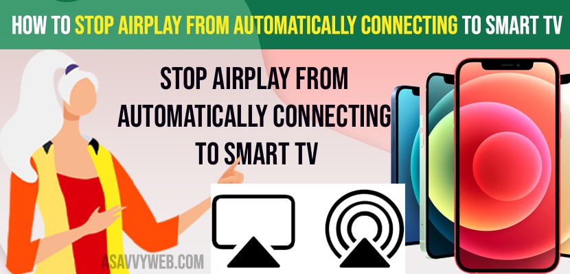 Stop Airplay From Automatically Connecting to Smart tv