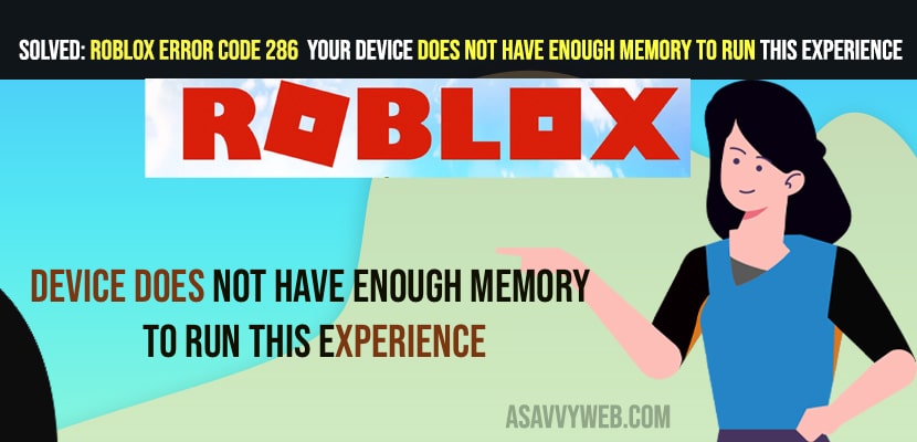 Roblox Error Code 286  Your device does not have enough memory to run this experience