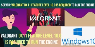 Valorant DX11 Feature Level 10.0 is Required To Run The Engine