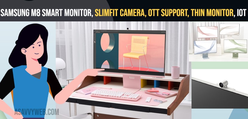 Samsung M8 Smart Monitor, SlimFit Camera, OTT Support, Thin Monitor, iOT Support HSA and Many New Features