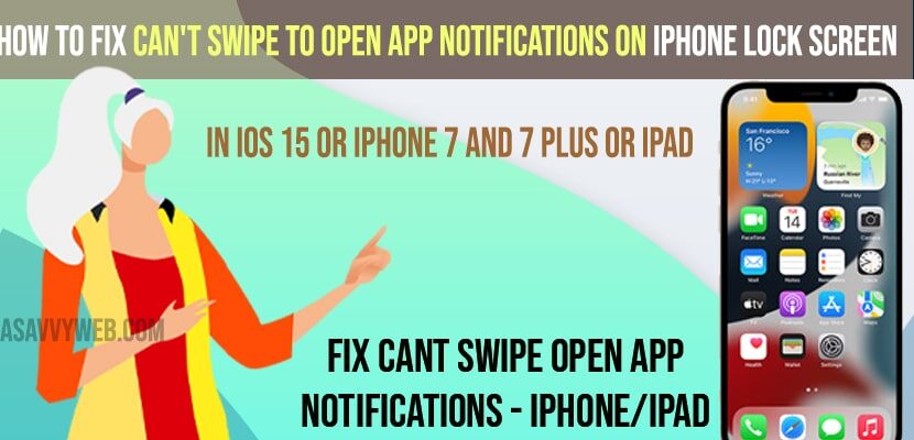 Fix Can't Swipe to Open App Notifications on iPhone Lock Screen in iOS 15 or iPhone 7 and 7 plus or iPad