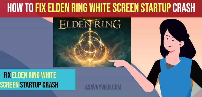 Fix Elden Ring White Screen Startup Crash