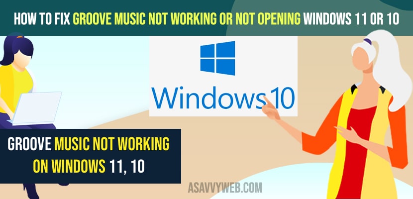 Fix Groove Music Not Working or Not Opening windows 11 or 10