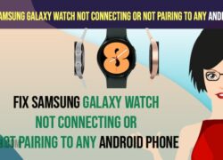 Fix Samsung Galaxy Watch Not Connecting or Not Pairing to Any Android Phone