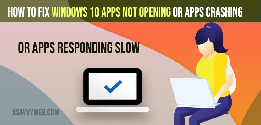 Fix Windows 10 Apps Not Opening or Apps Crashing or Apps Responding Slow