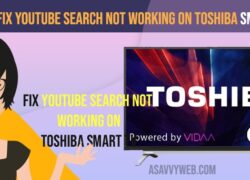 Fix Youtube Search Not Working on Toshiba Smart tv