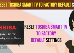 Reset Toshiba Smart tv to Factory Default Settings