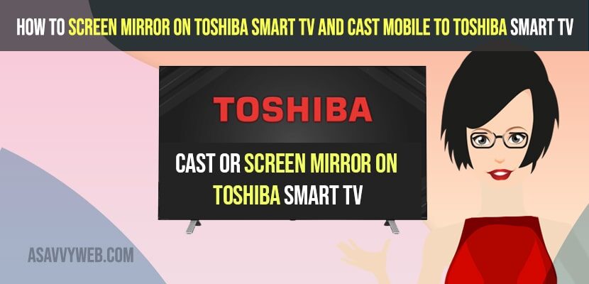 Screen Mirror on Toshiba Smart tv and Cast Mobile to Toshiba Smart TV