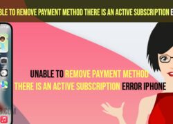 Unable to Remove Payment Method There is an Active Subscription error iPhone