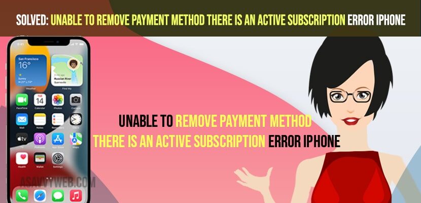 Unable to Remove Payment Method There is an Active Subscription error iPhone