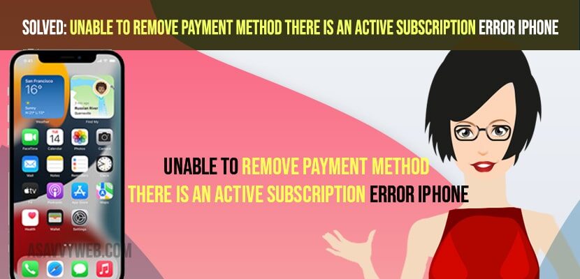 Solved Unable To Remove Payment Method There Is An Active Subscription Error IPhone A Savvy Web