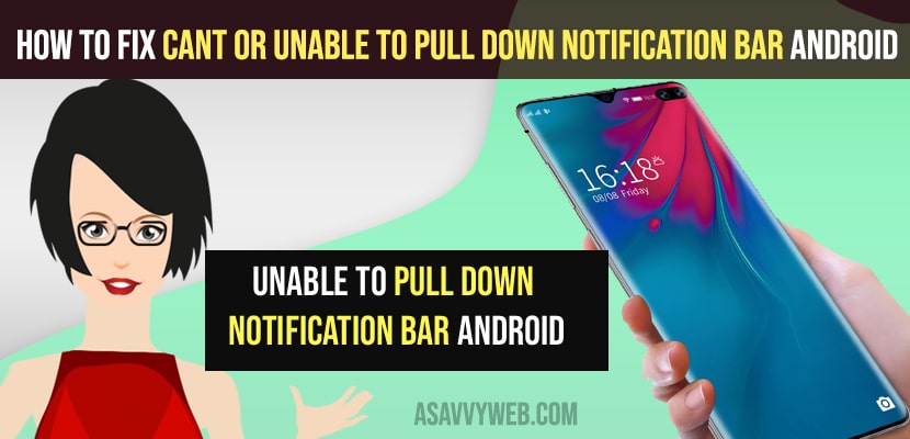 Unable to Pull Down Notification Bar Android