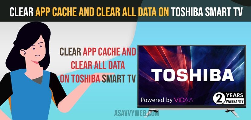 Clear App Cache and Clear All Data on Toshiba Smart TV