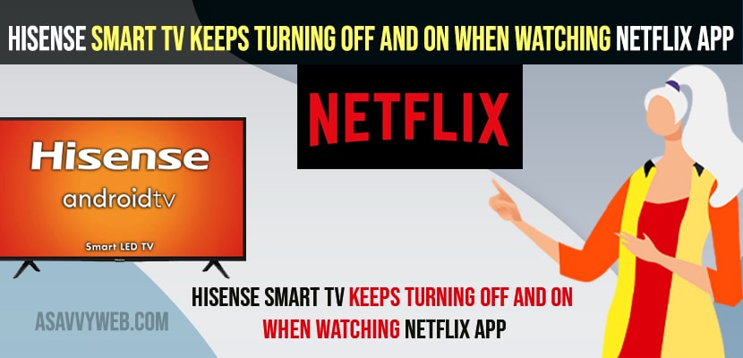 Fix Hisense Smart tv Keeps Turning OFF and ON When Watching Netflix App