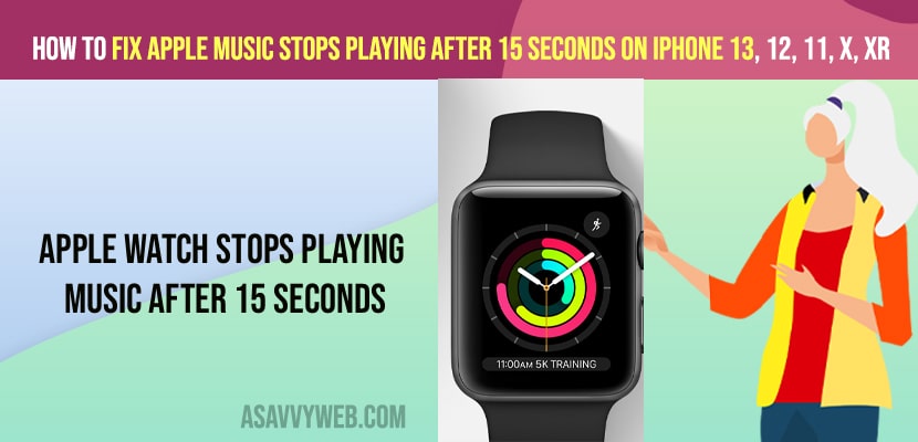 Fix Apple Music Stops Playing After 15 Seconds on iPhone 13, 12, 11, x, XR