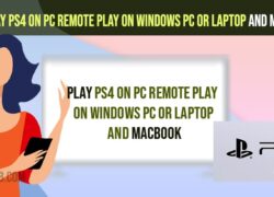 Play PS4 On PC Remote Play on Windows PC or Laptop and MacBook