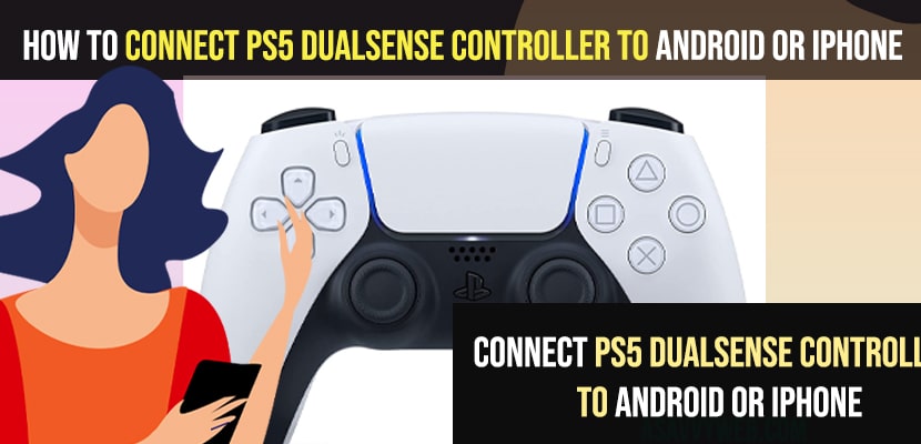 How to Connect PS5 DualSense Controller to Android or iPhone