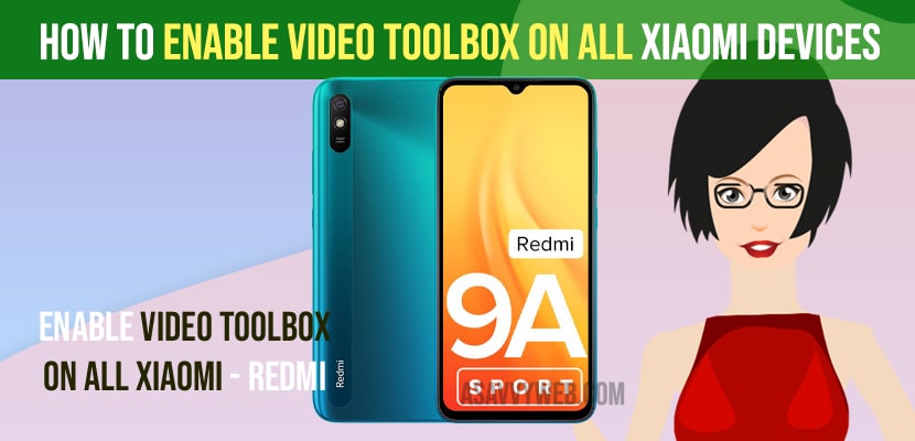 Enable Video Toolbox On All Xiaomi Devices