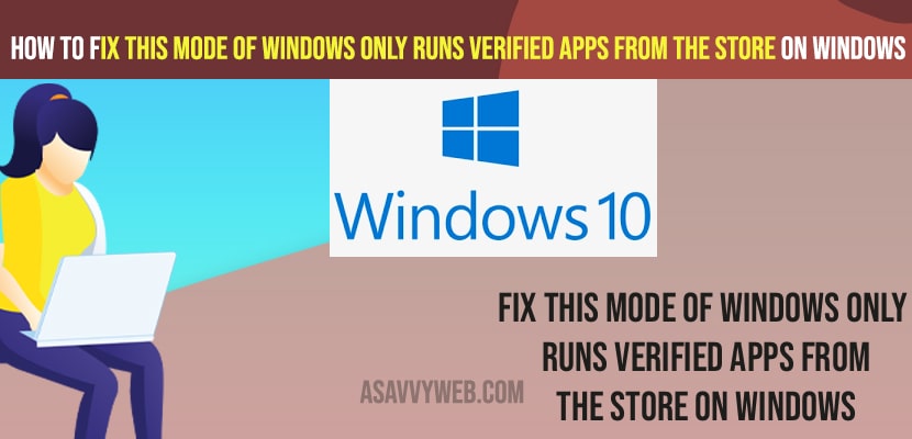 Fix This Mode of Windows Only Runs Verified Apps From the Store on Windows