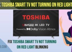 Fix Toshiba Smart tv Not Turning on Red Light Blinking