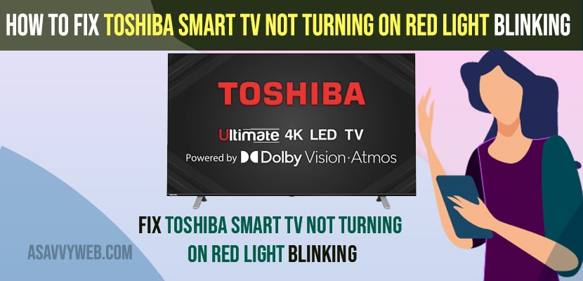 Fix Toshiba Smart tv Not Turning on Red Light Blinking
