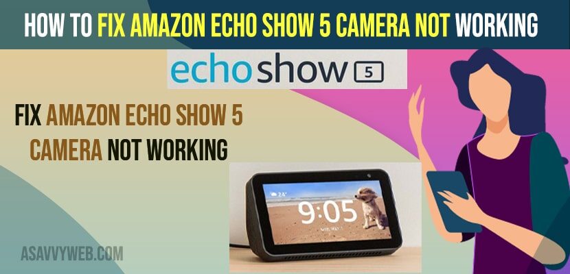 Fix Amazon Echo Show 5 Camera Not Working