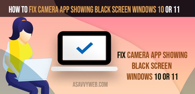 Fix Camera App Showing Black Screen Windows 10 or 11