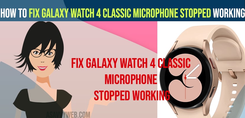Fix Galaxy Watch 4 Classic Microphone Stopped Working