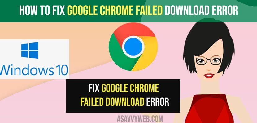 Fix Google Chrome Failed Download Error
