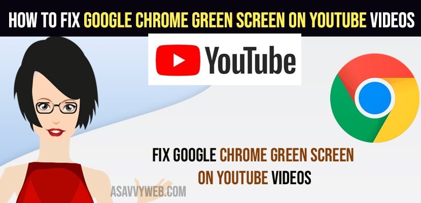 Fix Google Chrome Green Screen on YouTube Videos