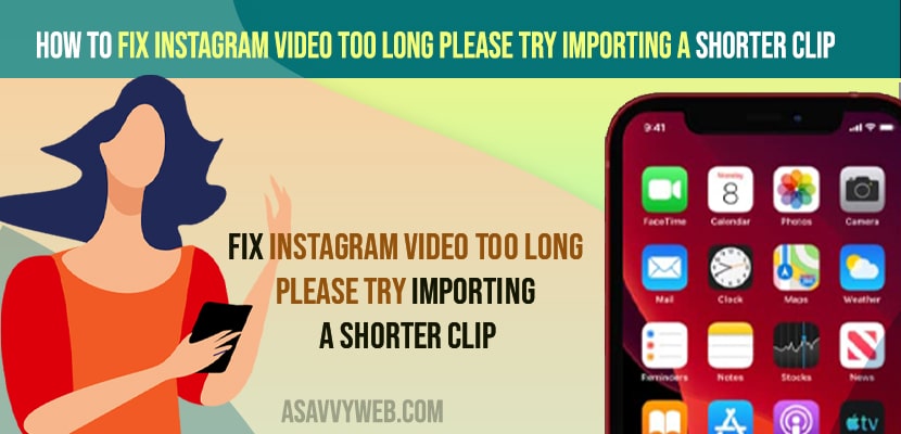 Fix Instagram Video Too Long Please try Importing a Shorter Clip