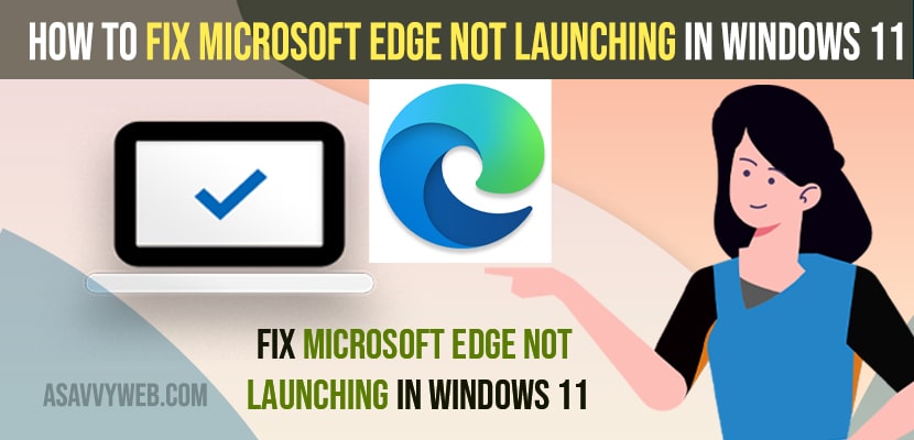 Fix Microsoft Edge Not Launching In Windows 11