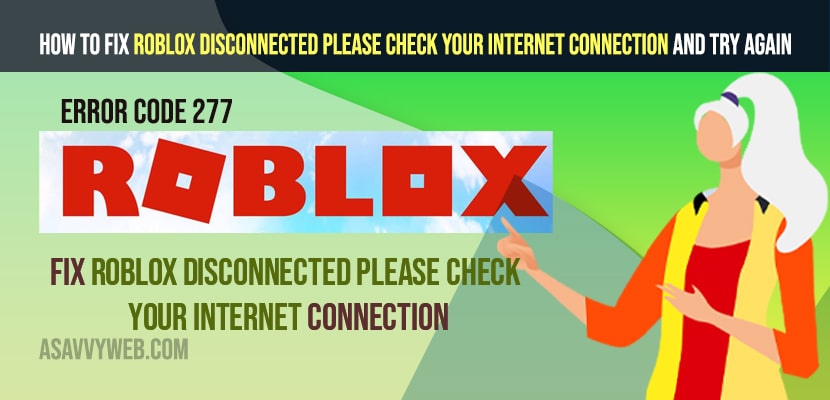 How to Fix Roblox Disconnected Please Check Your Internet Connection And Try Again Error Code 277