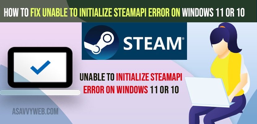 Fix Unable to Initialize SteamAPI Error on Windows 11 or 10