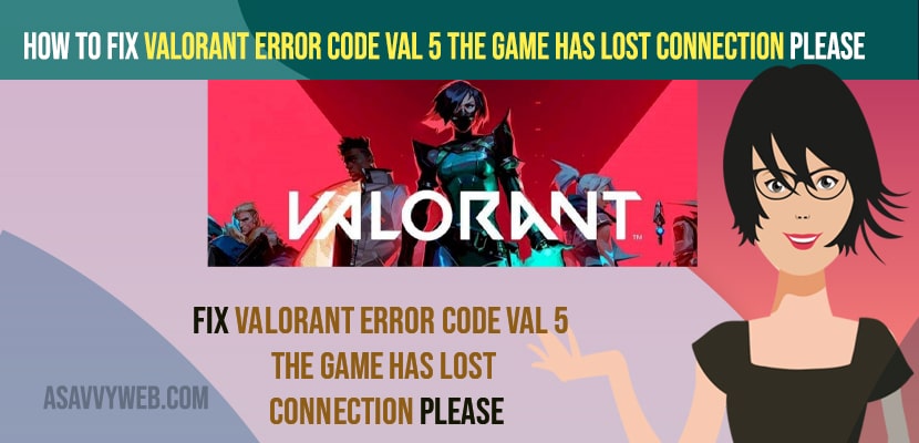 Fix Valorant Error Code VAL 5 the Game Has Lost Connection Please