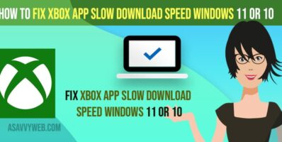 Fix Xbox App Slow Download Speed windows 11 or 10