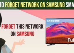 Forget Network on Samsung Smart tv