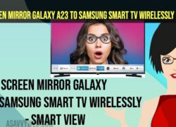 Screen Mirror Galaxy A23 to Samsung Smart tv Wirelessly
