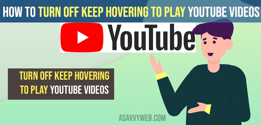 Turn Off Keep Hovering to Play Youtube Videos