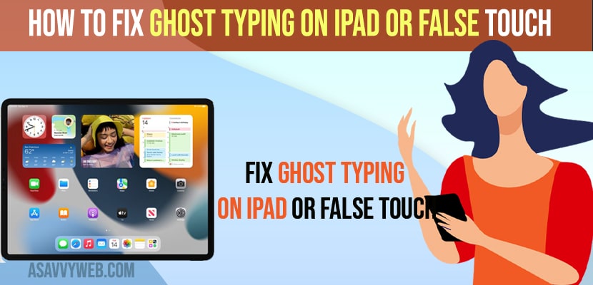 Fix Ghost Typing on iPad or False Touch