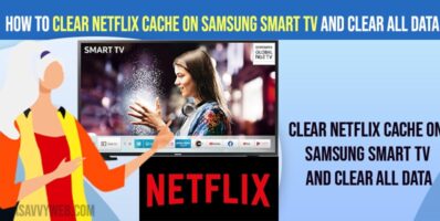 clear Netflix Cache on Samsung Smart tv and Clear All Data