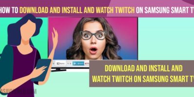 Download and Install and Watch Twitch on Samsung Smart tv